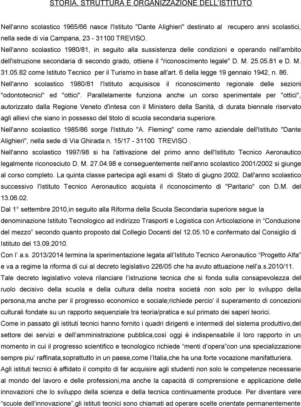 05.82 come Istituto Tecnico per il Turismo in base all'art. 6 della legge 19 gennaio 1942, n. 86.