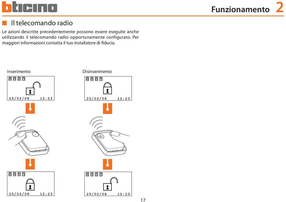 telecomando radio opportunamente configurato.