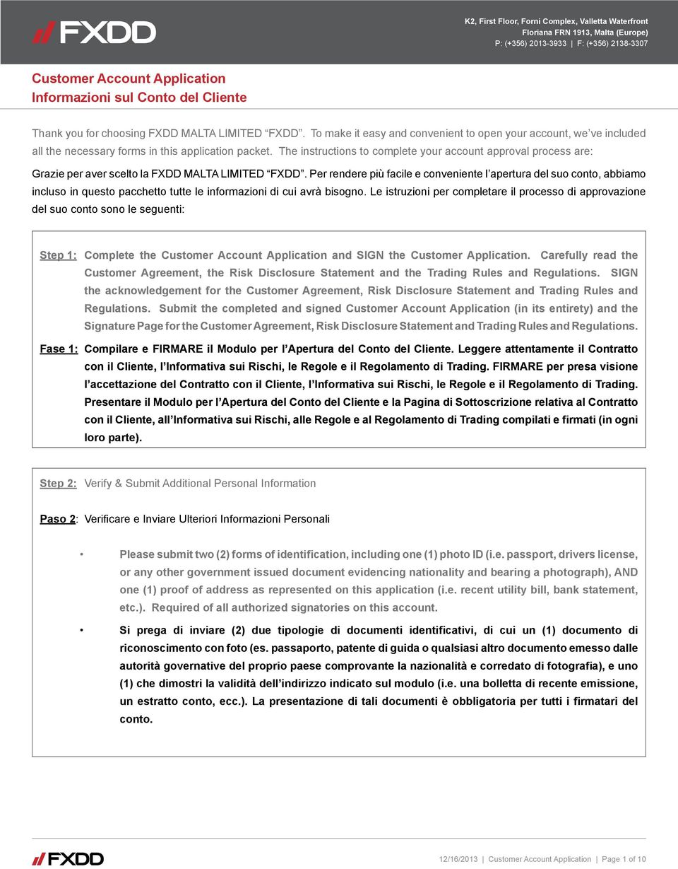 The instructions to complete your account approval process are: Grazie per aver scelto la FXDD MALTA LIMITED FXDD.