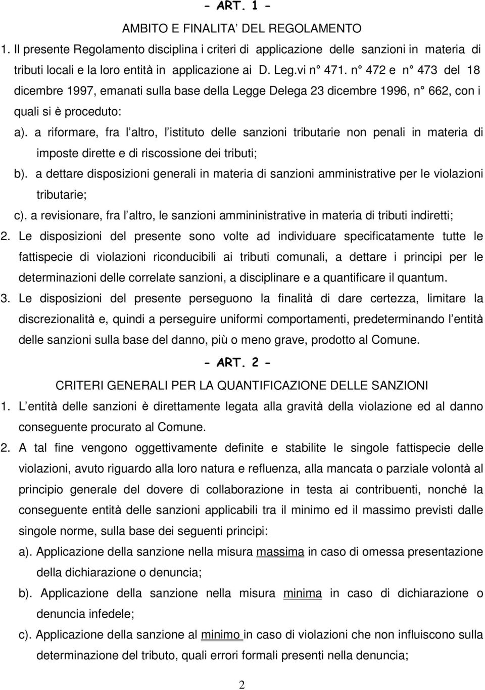 a riformare, fra l altro, l istituto delle sanzioni tributarie non penali in materia di imposte dirette e di riscossione dei tributi; b).