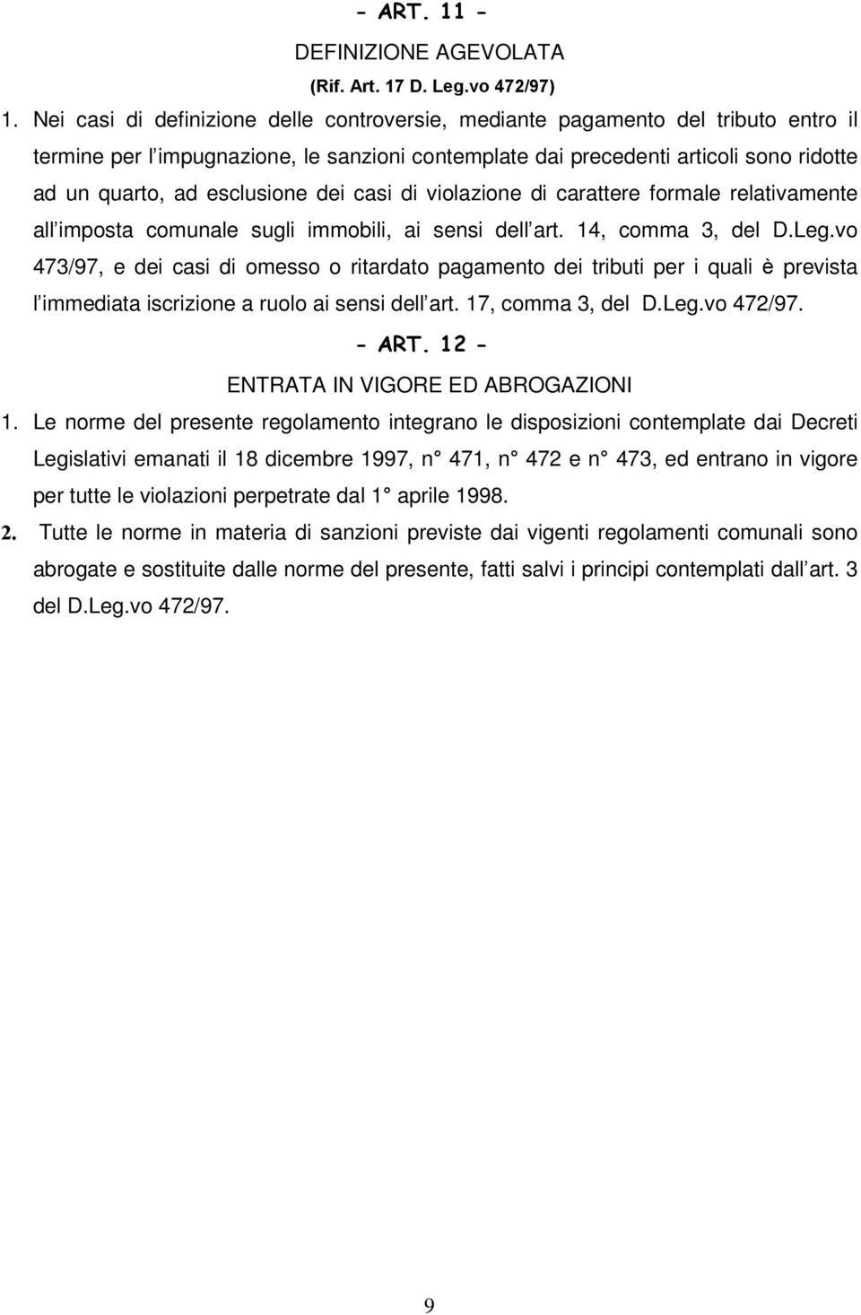 esclusione dei casi di violazione di carattere formale relativamente all imposta comunale sugli immobili, ai sensi dell art. 14, comma 3, del D.Leg.