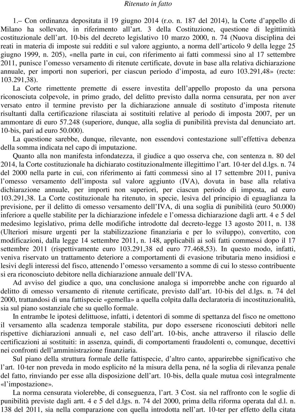 74 (Nuova disciplina dei reati in materia di imposte sui redditi e sul valore aggiunto, a norma dell articolo 9 della legge 25 giugno 1999, n.