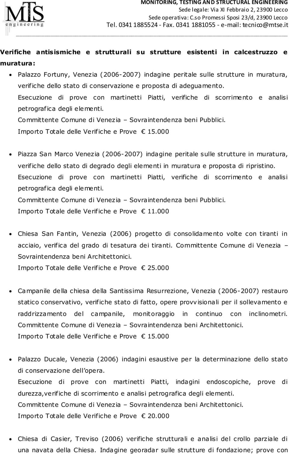 Committente Comune di Venezia Sovraintendenza beni Pubblici. Importo Totale delle Verifiche e Prove 15.