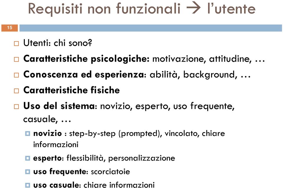 Caratteristiche fisiche Uso del sistema: novizio, esperto, uso frequente, casuale, novizio : step-by-step