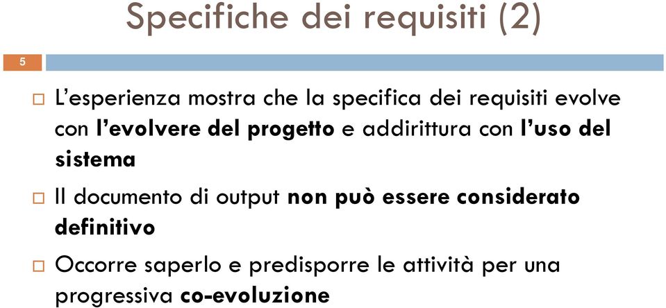 di output non può essere considerato definitivo Occorre saperlo e predisporre le