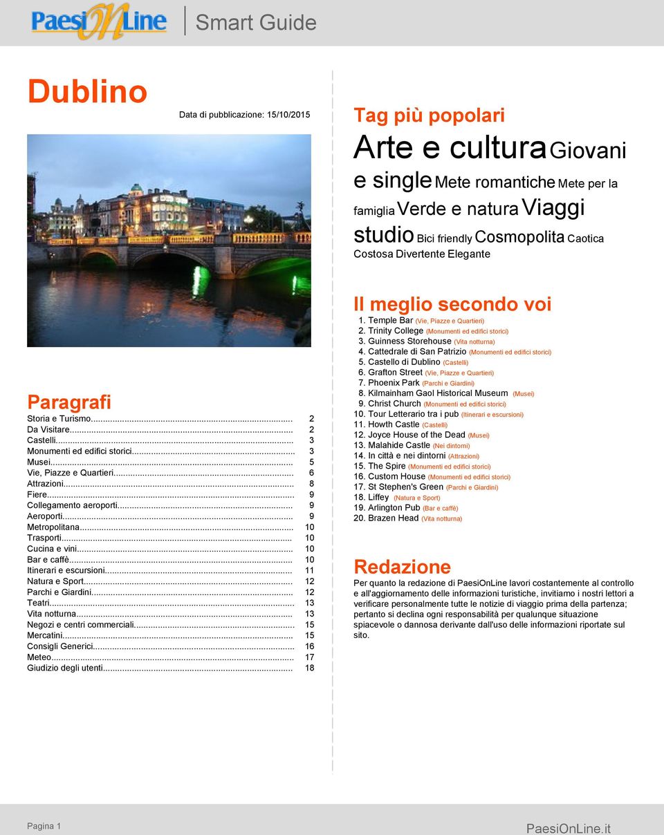 .. 9 Metropolitana... 10 Trasporti... 10 Cucina e vini... 10 Bar e caffè... 10 Itinerari e escursioni... 11 Natura e Sport... 12 Parchi e Giardini... 12 Teatri... 13 Vita notturna.