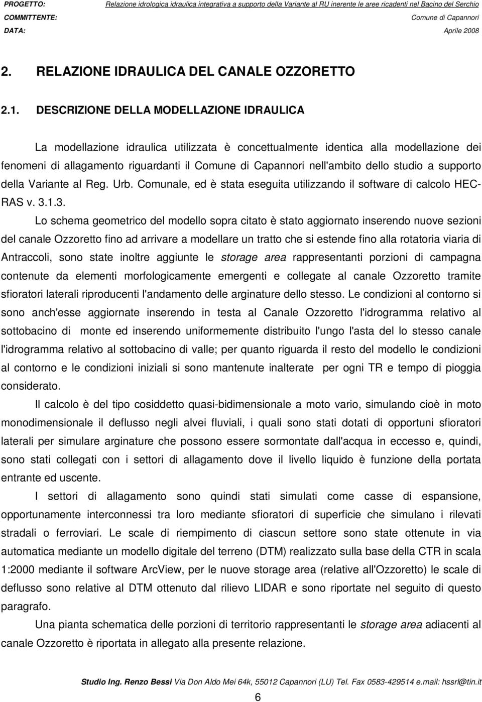 supporto della Variante al Reg. Urb. Comunale, ed è stata eseguita utilizzando il software di calcolo HEC- RAS v. 3.