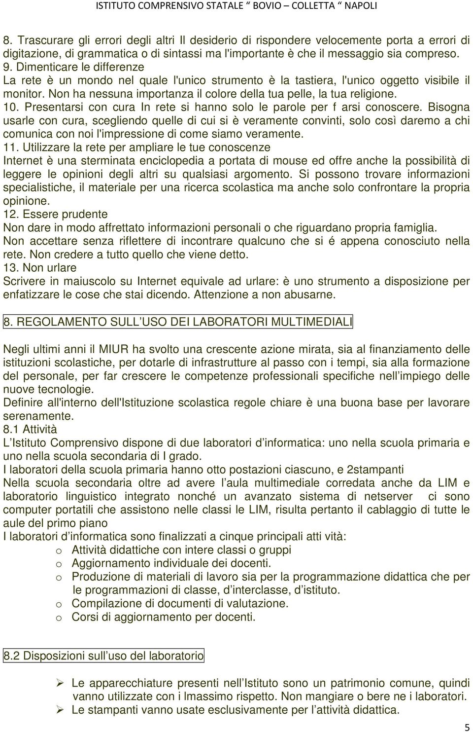 Presentarsi con cura In rete si hanno solo le parole per f arsi conoscere.