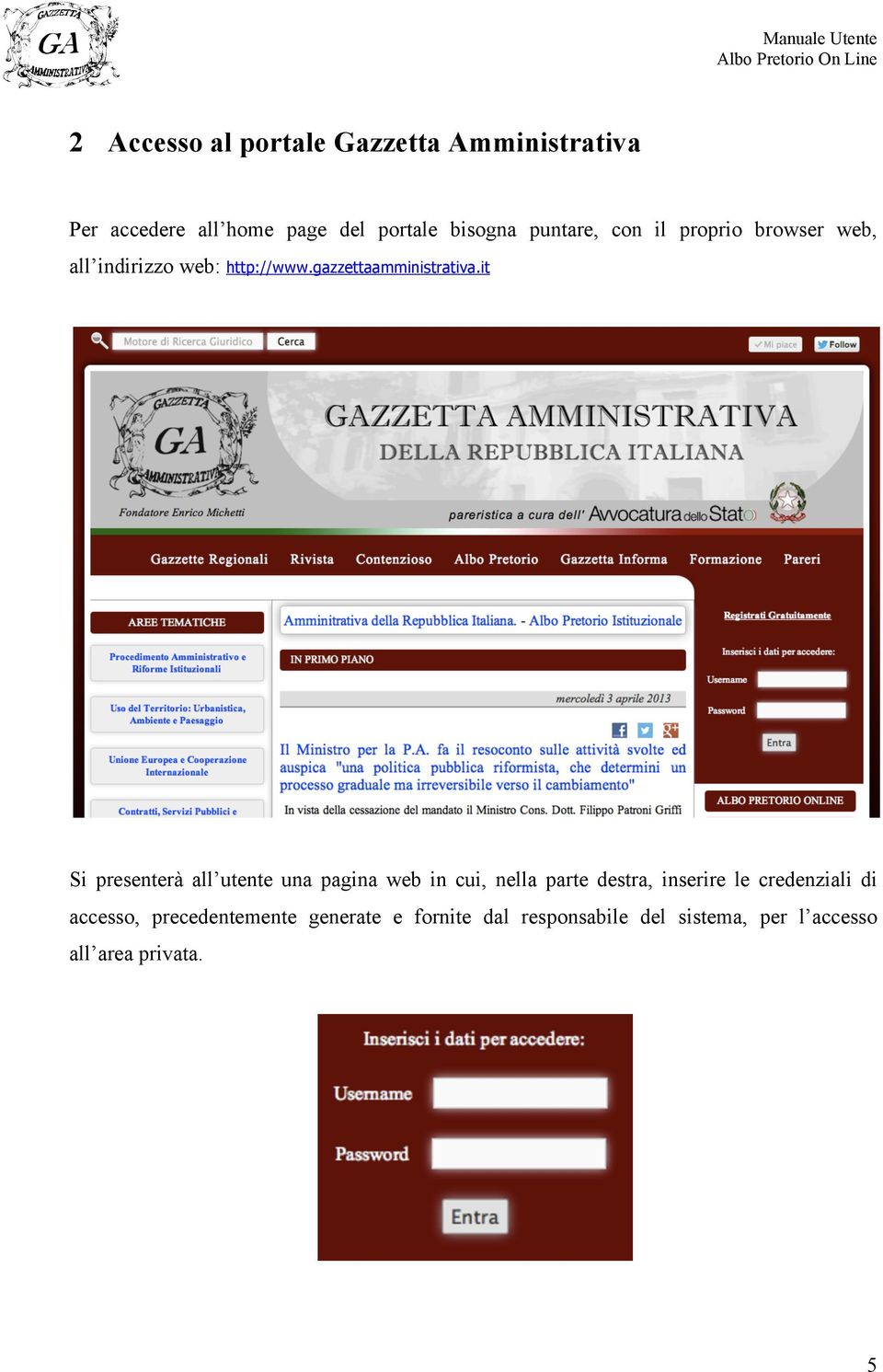 it Si presenterà all utente una pagina web in cui, nella parte destra, inserire le credenziali