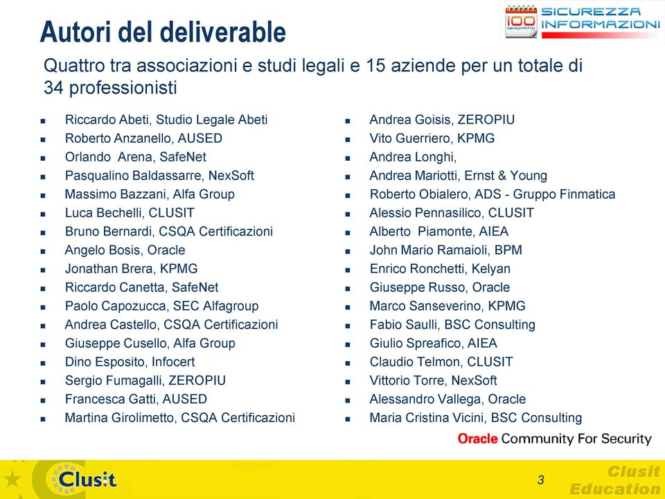 Capozucca, SEC Alfagroup Andrea Castello, CSQA Certificazioni Giuseppe Cusello, Alfa Group Dino Esposito, Infocert Sergio Fumagalli, ZEROPIU Francesca Gatti, AUSED Martina Girolimetto, CSQA