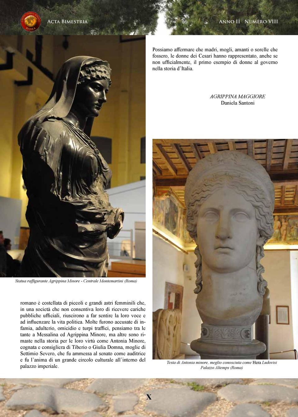 AGRIPPINA MAGGIORE Daniela Santoni Statua raffigurante Agrippina Minore - Centrale Montemartini (Roma) romano è costellata di piccoli e grandi astri femminili che, in una società che non consentiva