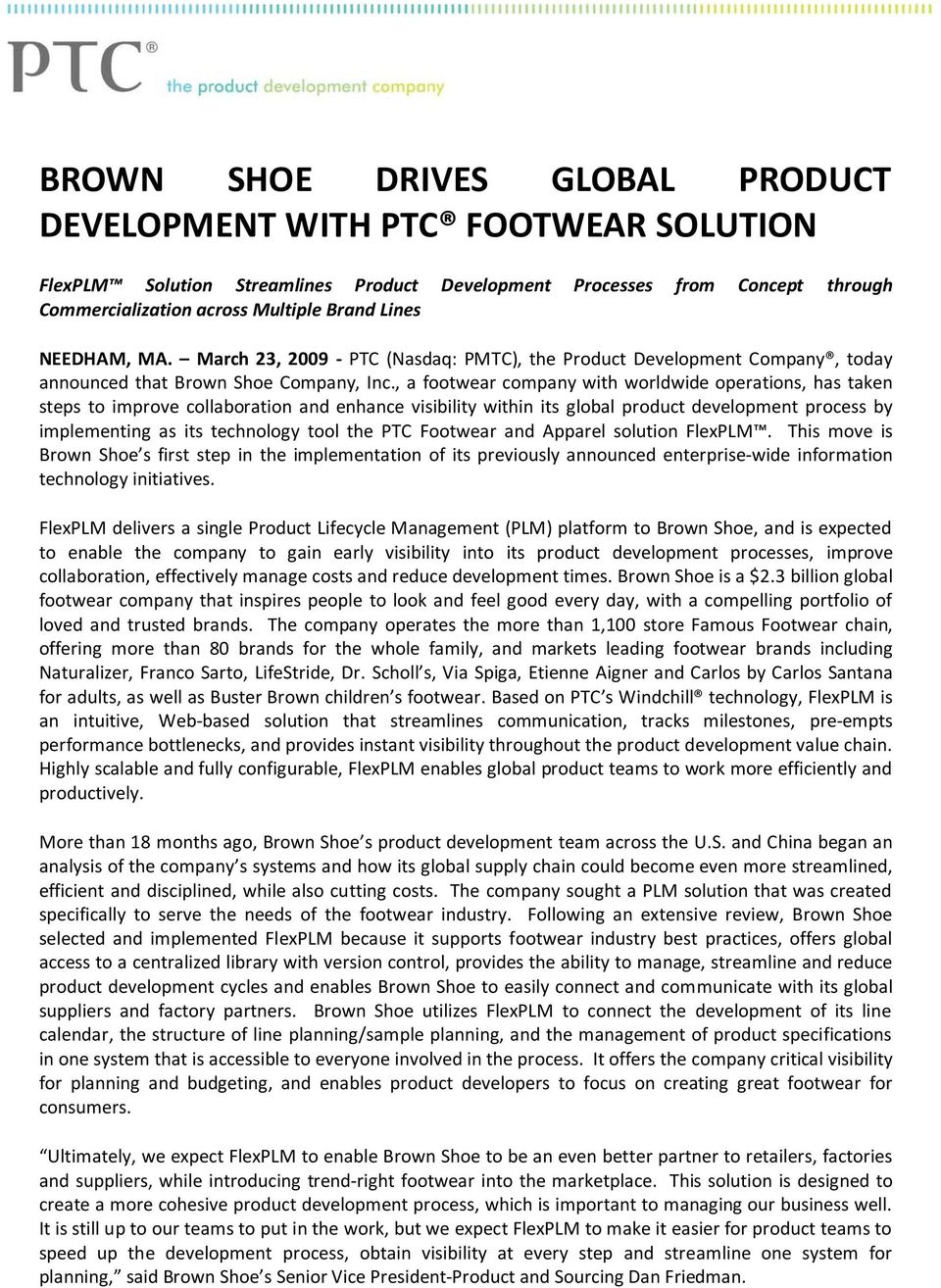 , a footwear company with worldwide operations, has taken steps to improve collaboration and enhance visibility within its global product development process by implementing as its technology tool