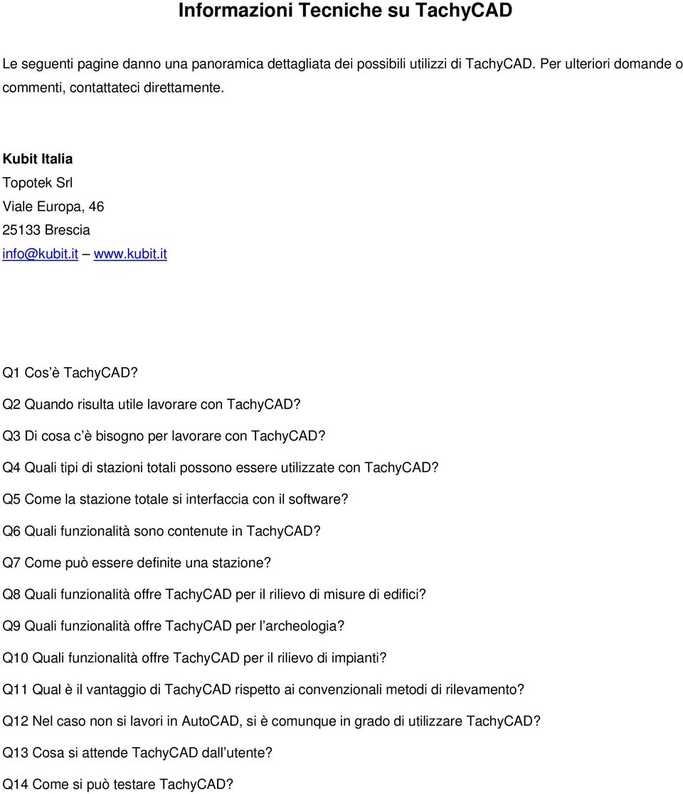 Q4 Quali tipi di stazioni totali possono essere utilizzate con TachyCAD? Q5 Come la stazione totale si interfaccia con il software? Q6 Quali funzionalità sono contenute in TachyCAD?