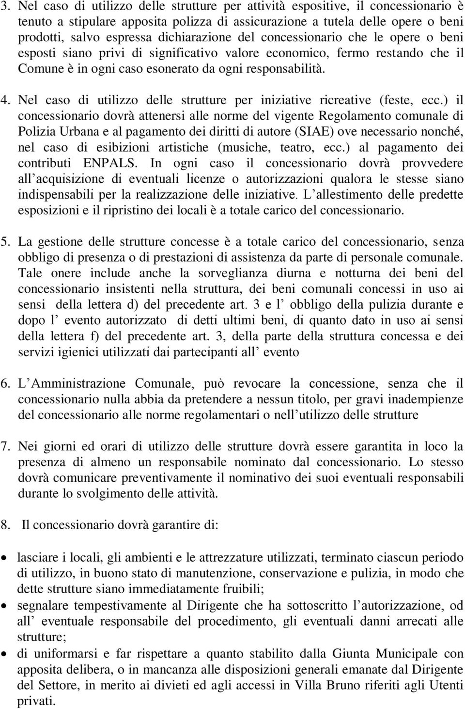 Nel caso di utilizzo delle strutture per iniziative ricreative (feste, ecc.