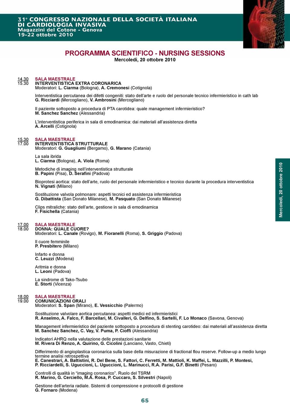 Ambrosini (Mercogliano) Il paziente sottoposto a procedura di PTA carotidea: quale management infermieristico? M.