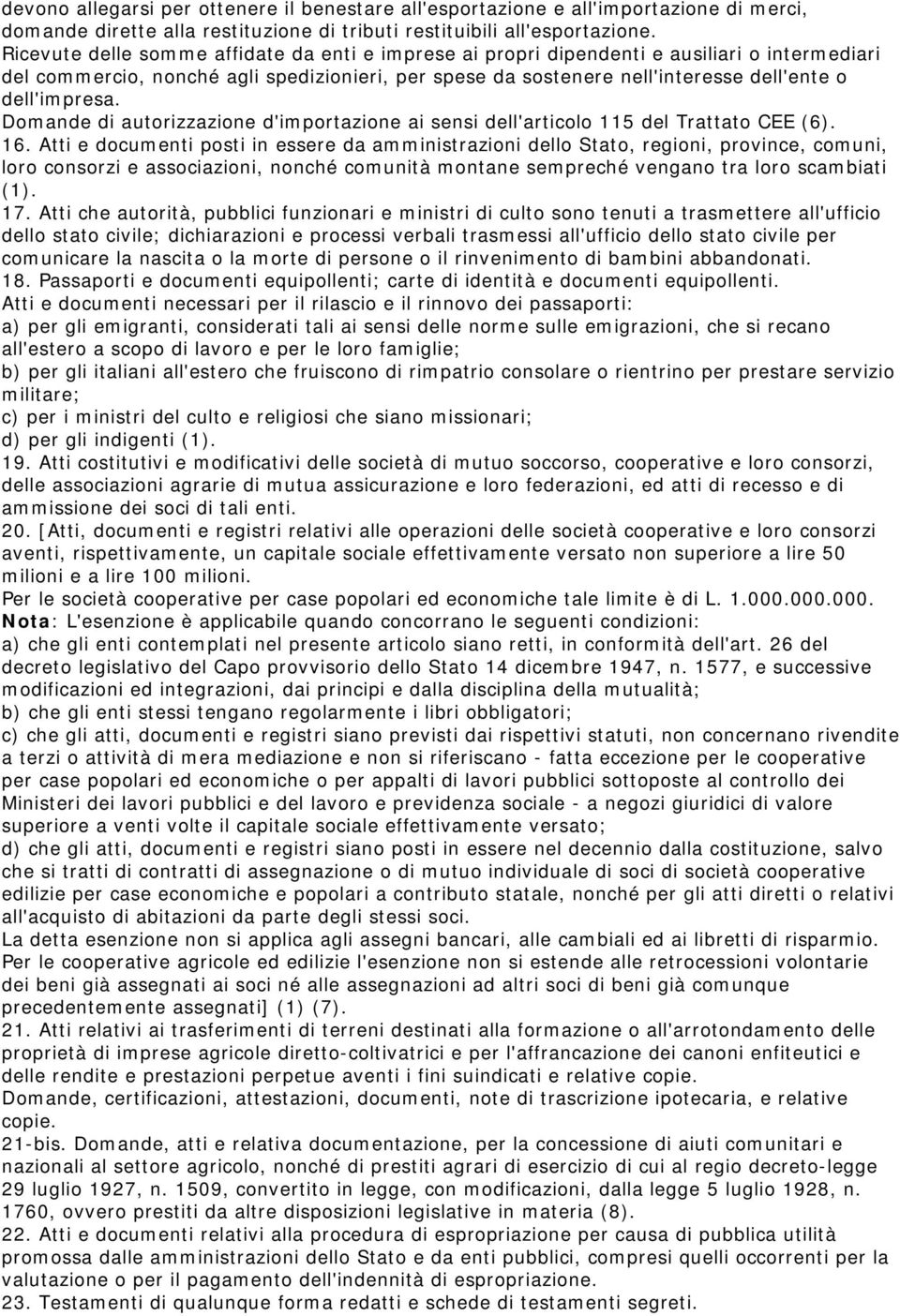 dell'impresa. Domande di autorizzazione d'importazione ai sensi dell'articolo 115 del Trattato CEE (6). 16.