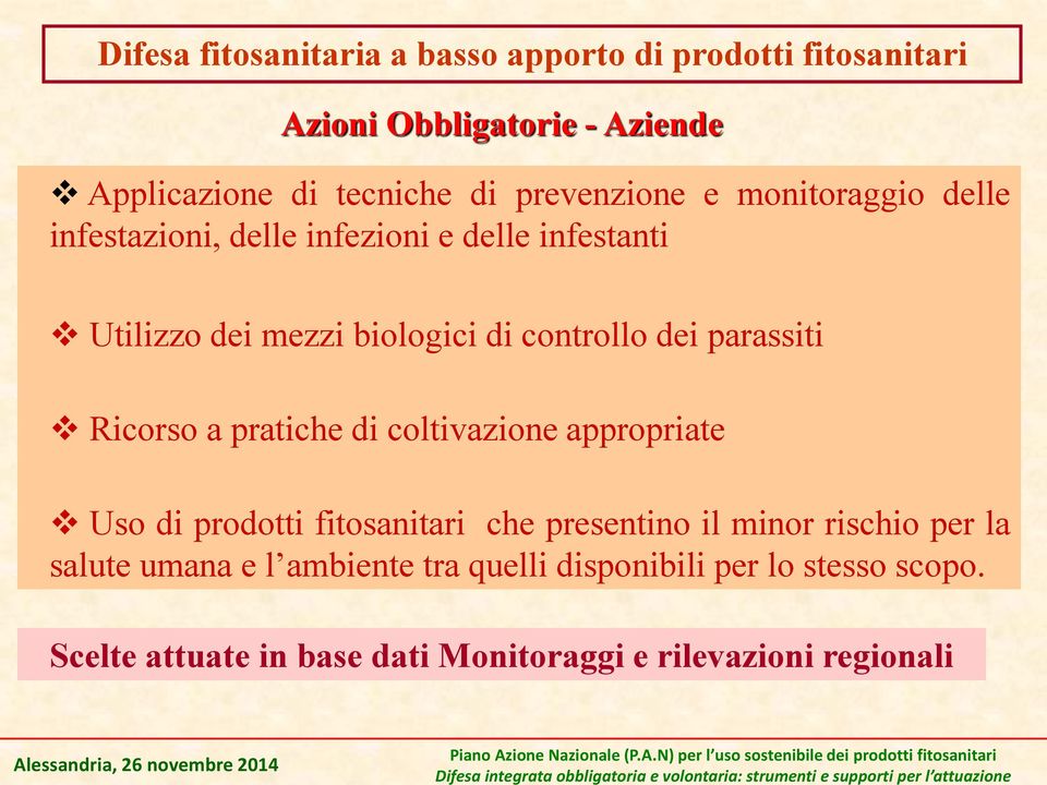 presentino il minor rischio per la salute umana e l ambiente tra quelli disponibili per lo stesso scopo.