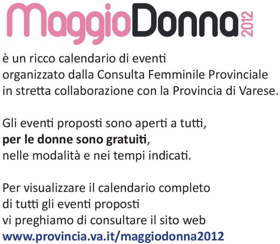 Gli eventi proposti sono aperti a tutti, per le donne sono gratuiti, nelle modalità e nei tempi