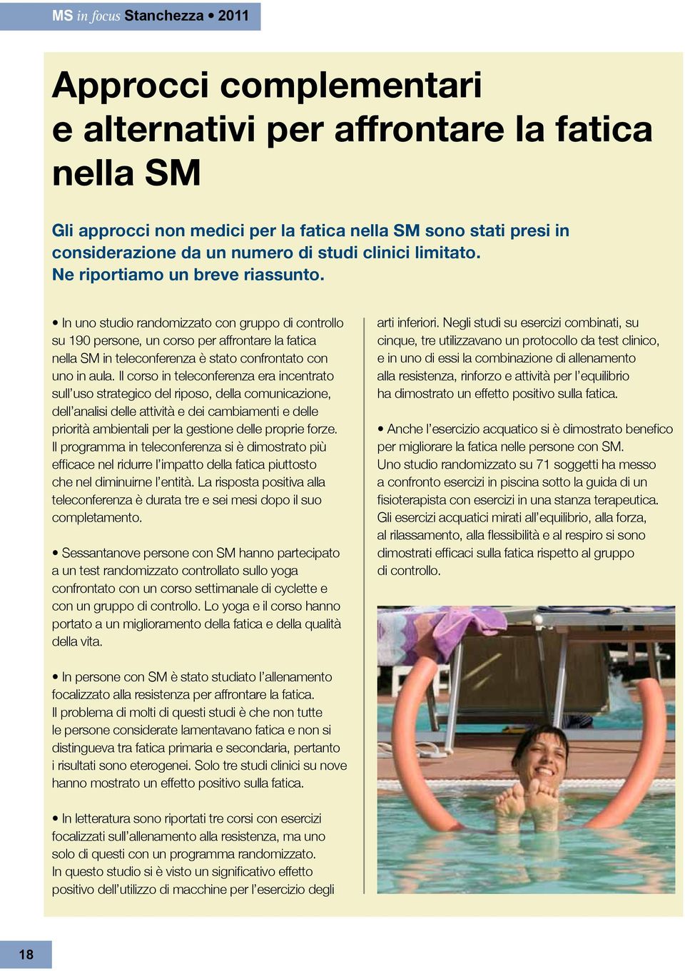 Il corso in teleconferenza era incentrato sull uso strategico del riposo, della comunicazione, dell analisi delle attività e dei cambiamenti e delle priorità ambientali per la gestione delle proprie