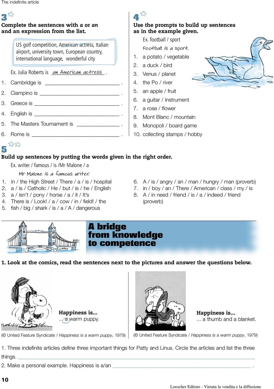 Ciampino is. 3. Greece is. 4. English is. 5. The Masters Tournament is. 6. Rome is. 4 Use the prompts to build up sentences as in the example given. Ex. football / sport Football is a sport. 1.