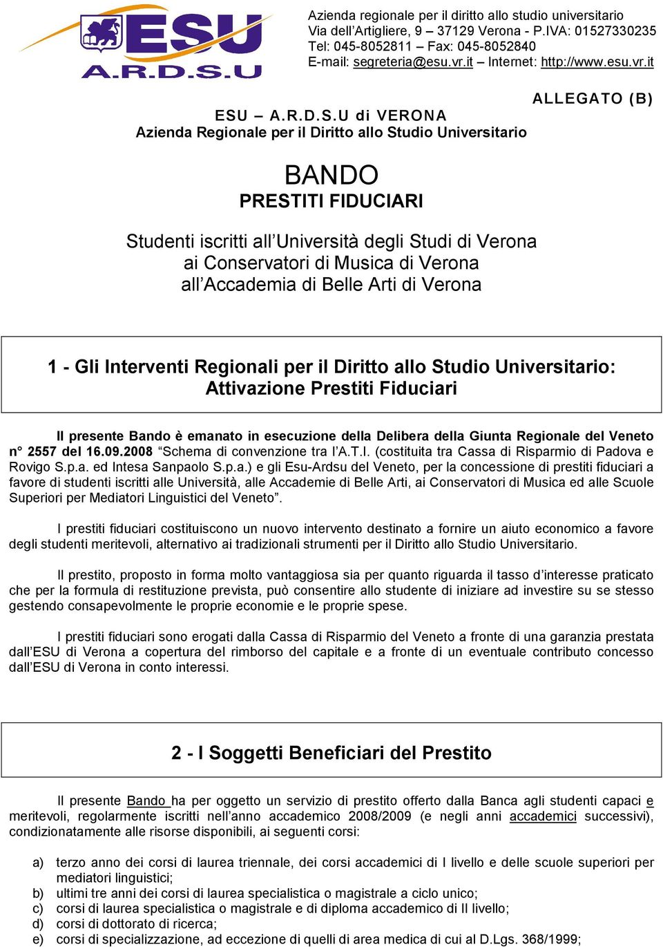 U di VERO N A Azienda Regionale per il Diritto allo Studio Universitario BANDO PRESTITI FIDUCIARI Studenti iscritti all Università degli Studi di Verona ai Conservatori di Musica di Verona all