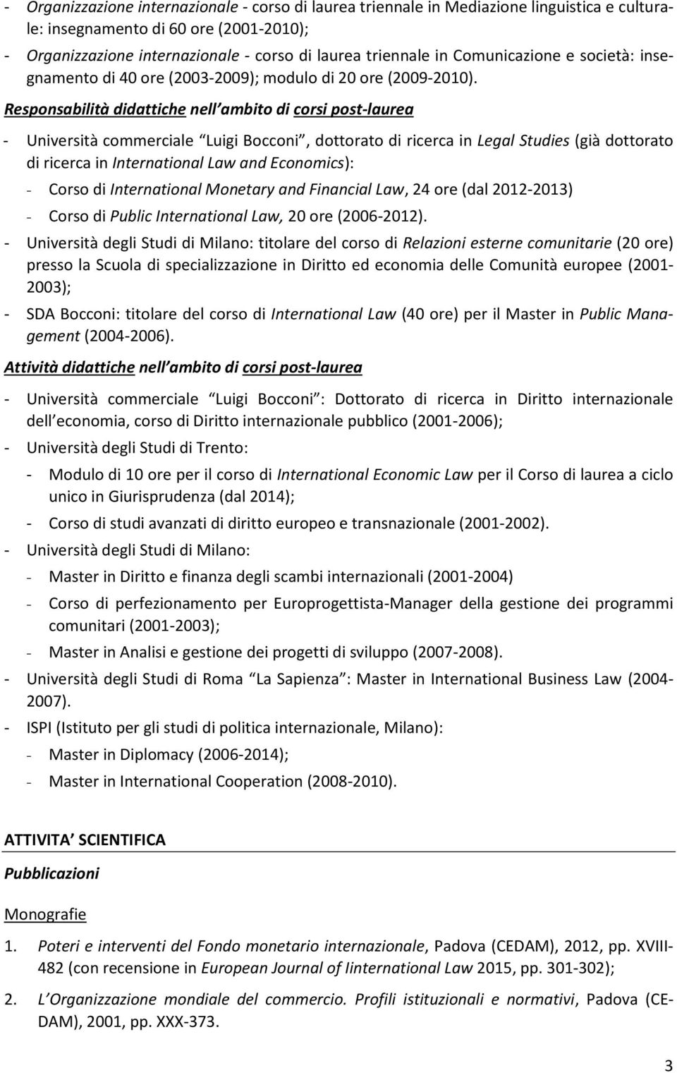 Responsabilità didattiche nell ambito di corsi post-laurea - Università commerciale Luigi Bocconi, dottorato di ricerca in Legal Studies (già dottorato di ricerca in International Law and Economics):