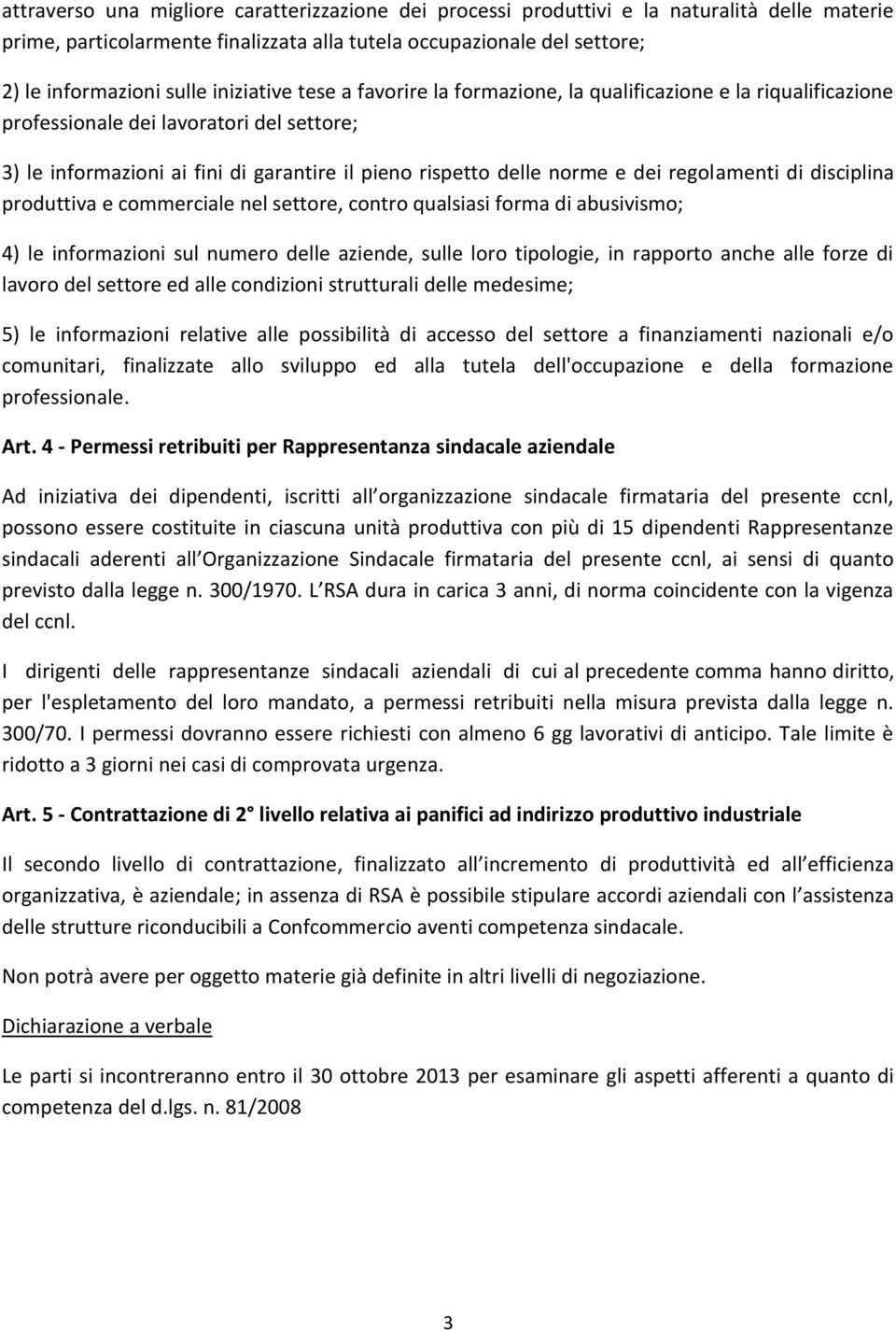 regolamenti di disciplina produttiva e commerciale nel settore, contro qualsiasi forma di abusivismo; 4) le informazioni sul numero delle aziende, sulle loro tipologie, in rapporto anche alle forze