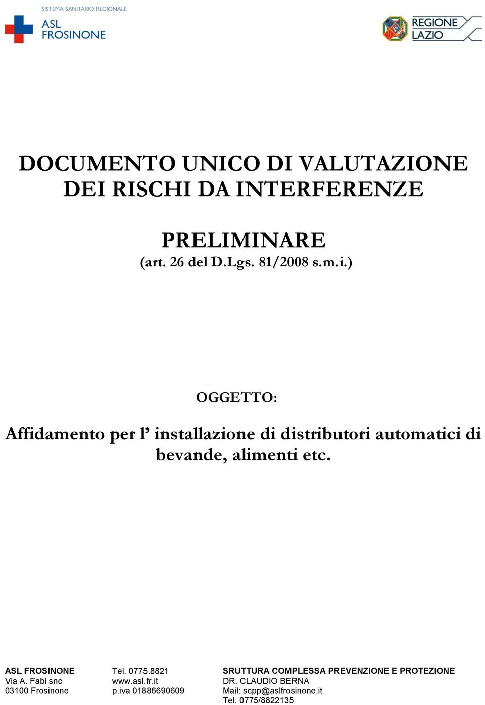 ASL FROSINONE Via A. Fabi snc 03100 Frosinone Tel. 0775.8821 www.asl.fr.it p.