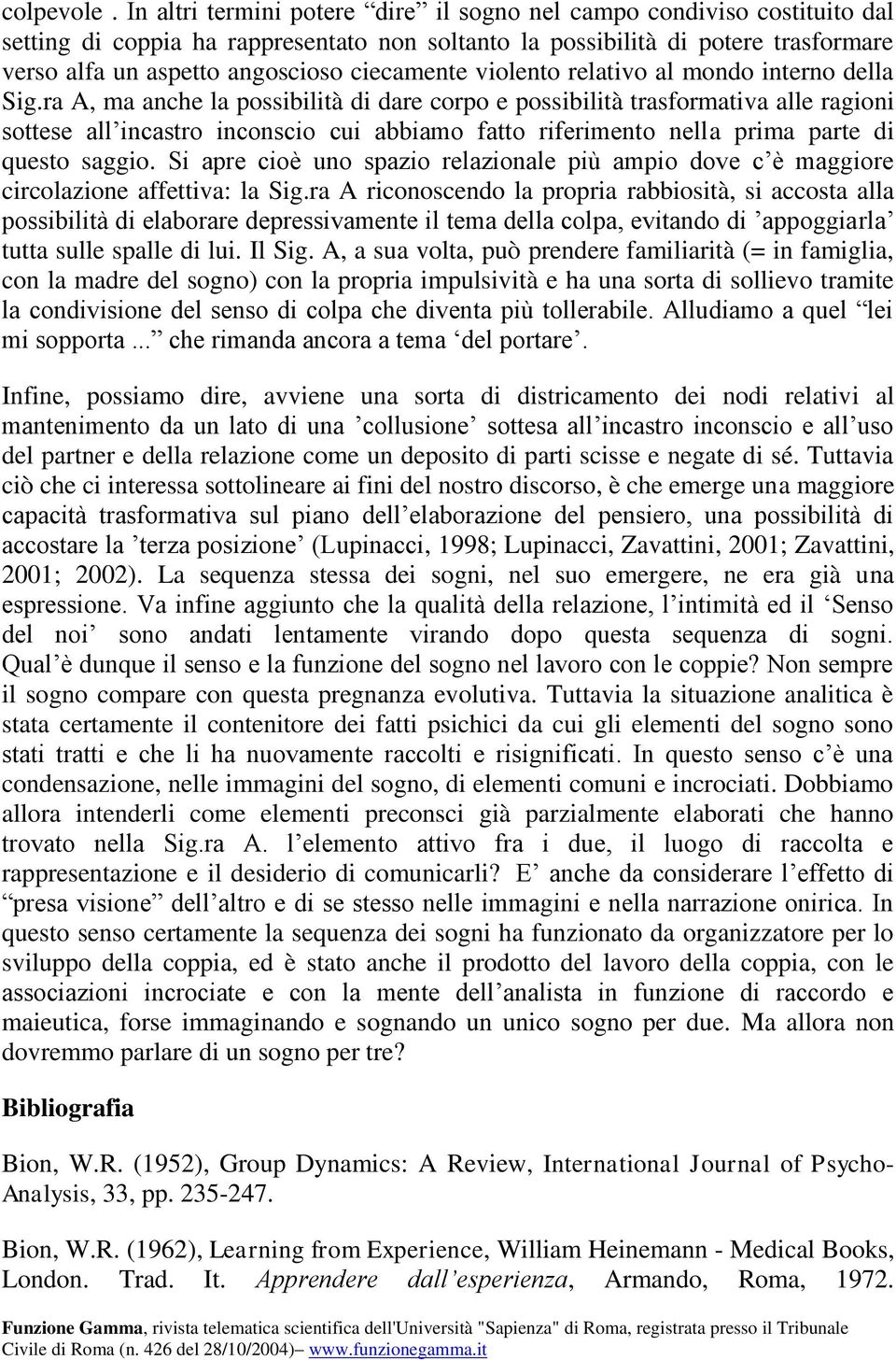 ciecamente violento relativo al mondo interno della Sig.