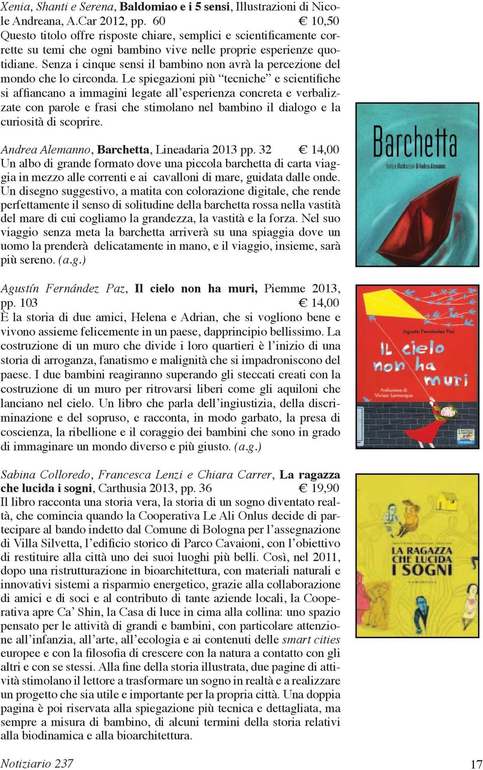 Senza i cinque sensi il bambino non avrà la percezione del mondo che lo circonda.