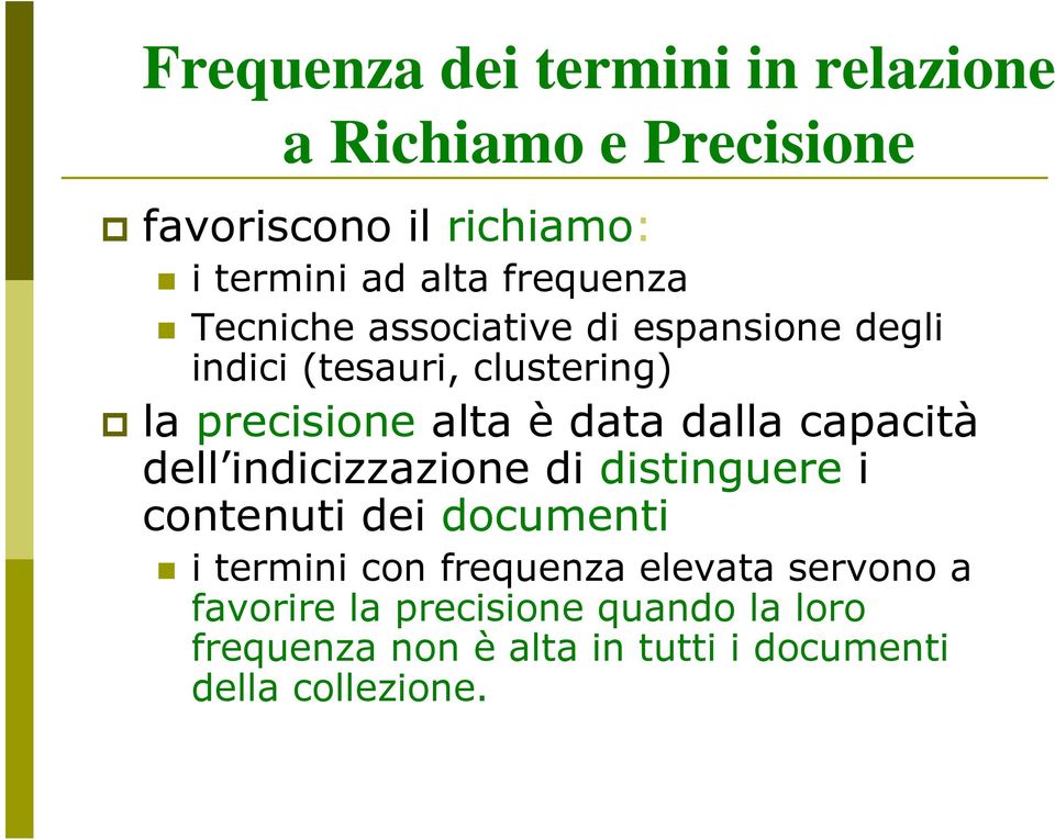 dalla capacità dell indicizzazione di distinguere i contenuti dei documenti i termini con frequenza