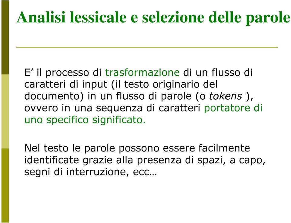 ovvero in una sequenza di caratteri portatore di uno specifico significato.