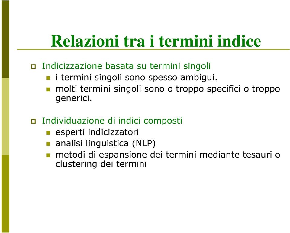 molti termini singoli sono o troppo specifici o troppo generici.