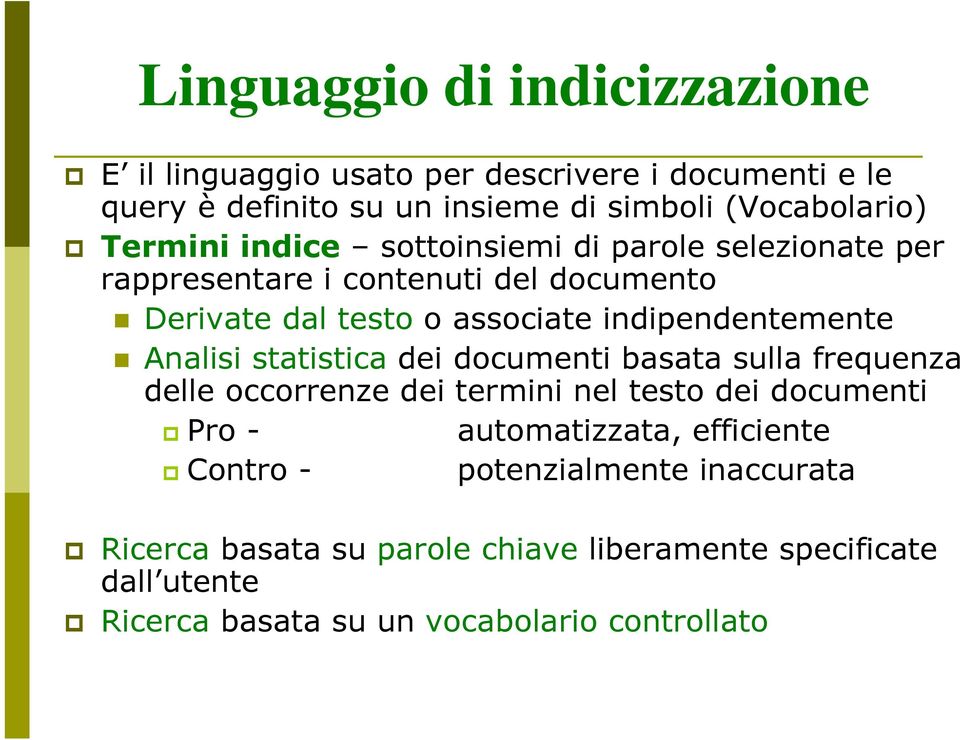 Analisi statistica dei documenti basata sulla frequenza delle occorrenze dei termini nel testo dei documenti Pro - automatizzata, efficiente