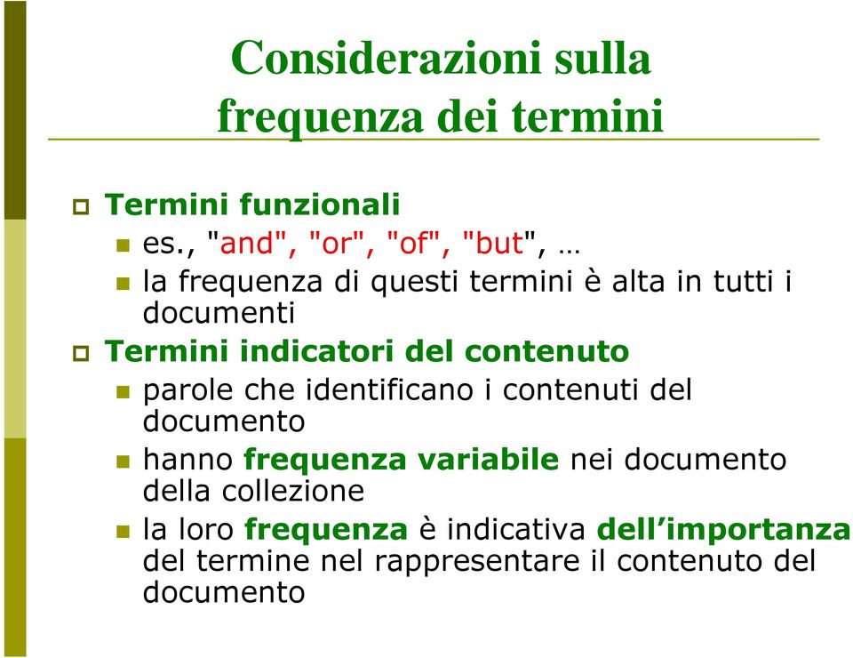 indicatori del contenuto parole che identificano i contenuti del documento hanno frequenza