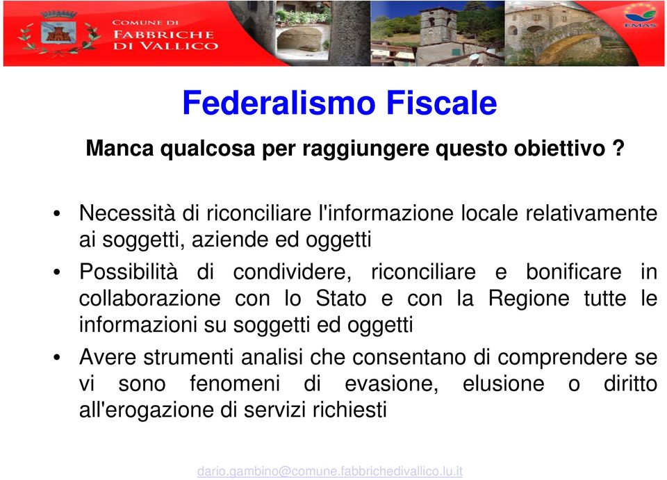 condividere, riconciliare e bonificare in collaborazione con lo Stato e con la Regione tutte le informazioni su