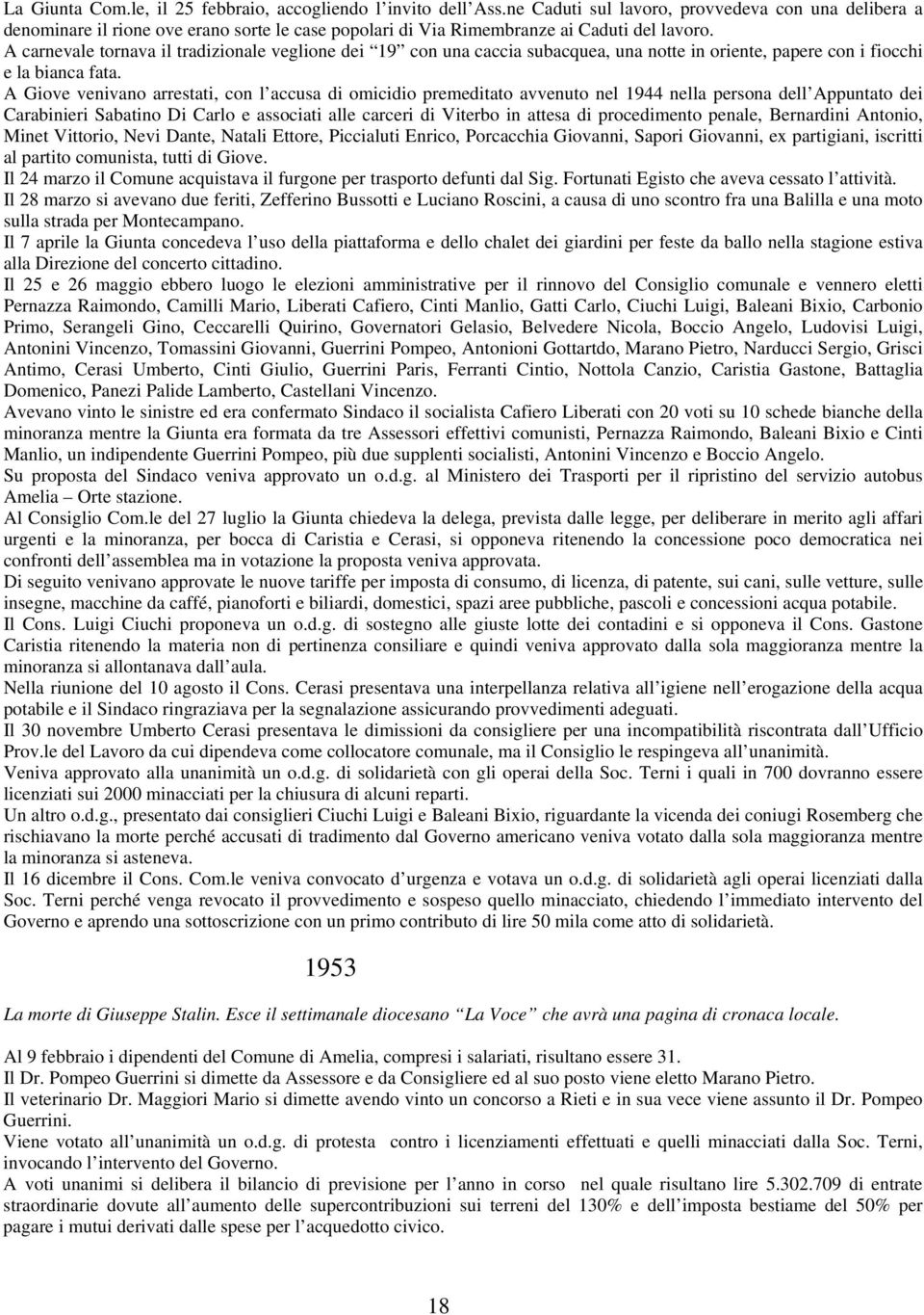 A carnevale tornava il tradizionale veglione dei 19 con una caccia subacquea, una notte in oriente, papere con i fiocchi e la bianca fata.