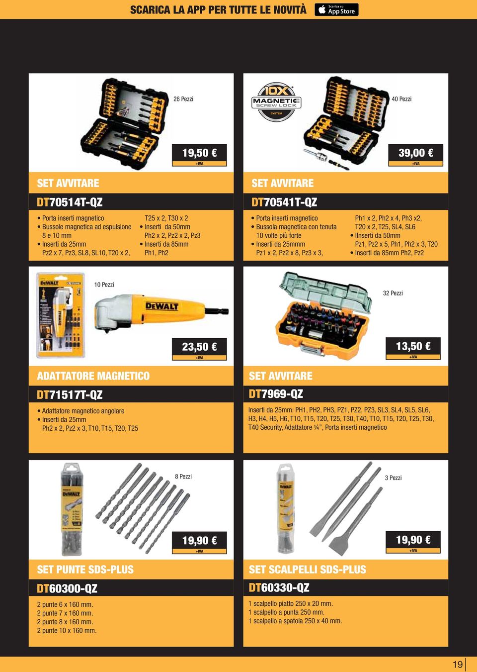 25mmm Pz1 x 2, Pz2 x 8, Pz3 x 3, Ph1 x 2, Ph2 x 4, Ph3 x2, T20 x 2, T25, SL4, SL6 IInserti da 50mm Pz1, Pz2 x 5, Ph1, Ph2 x 3, T20 Inserti da 85mm Ph2, Pz2 10 Pezzi 32 Pezzi 23,50 13,50 ADATTATORE