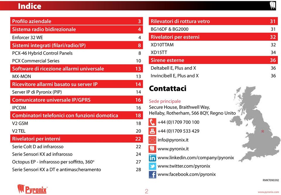 V2 TEL 20 Rivelatori per interni 22 Serie Colt D ad infrarosso 22 Serie Sensori KX ad infrarosso 24 Octopus EP - infrarosso per soffitto, 360 o 27 Serie Sensori KX a DT e antimascheramento 28