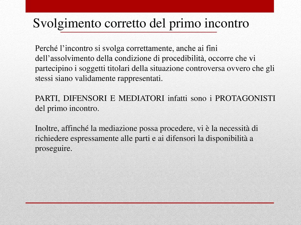 siano validamente rappresentati. PARTI, DIFENSORI E MEDIATORI infatti sono i PROTAGONISTI del primo incontro.