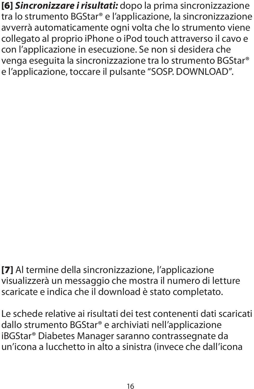 Se non si desidera che venga eseguita la sincronizzazione tra lo strumento BGStar e l applicazione, toccare il pulsante SOSP. DOWNLOAD.