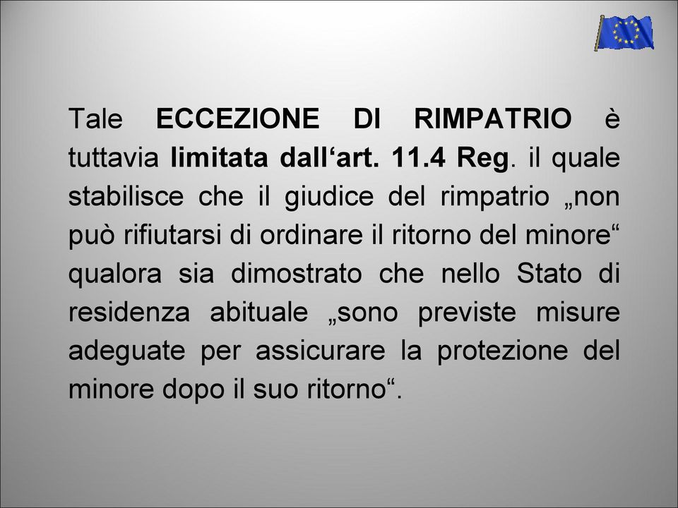 il ritorno del minore qualora sia dimostrato che nello Stato di residenza