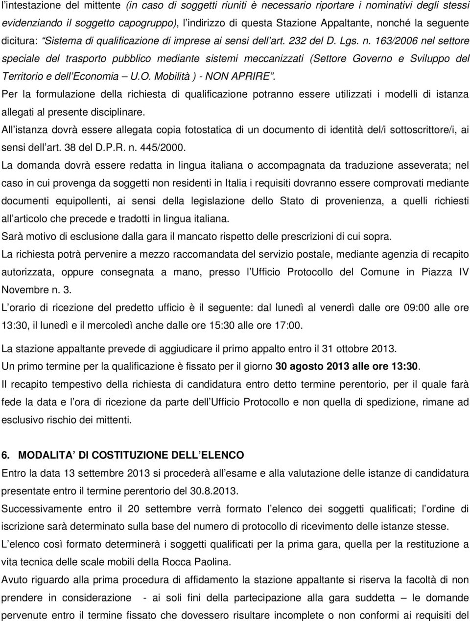 163/2006 nel settore speciale del trasporto pubblico mediante sistemi meccanizzati (Settore Governo e Sviluppo del Territorio e dell Economia U.O. Mobilità ) - NON APRIRE.