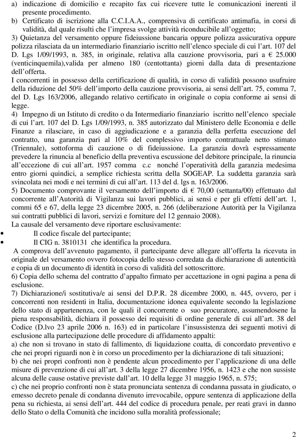 oppure polizza assicurativa oppure polizza rilasciata da un intermediario finanziario iscritto nell elenco speciale di cui l art. 107 del D. Lgs 1/09/1993, n.