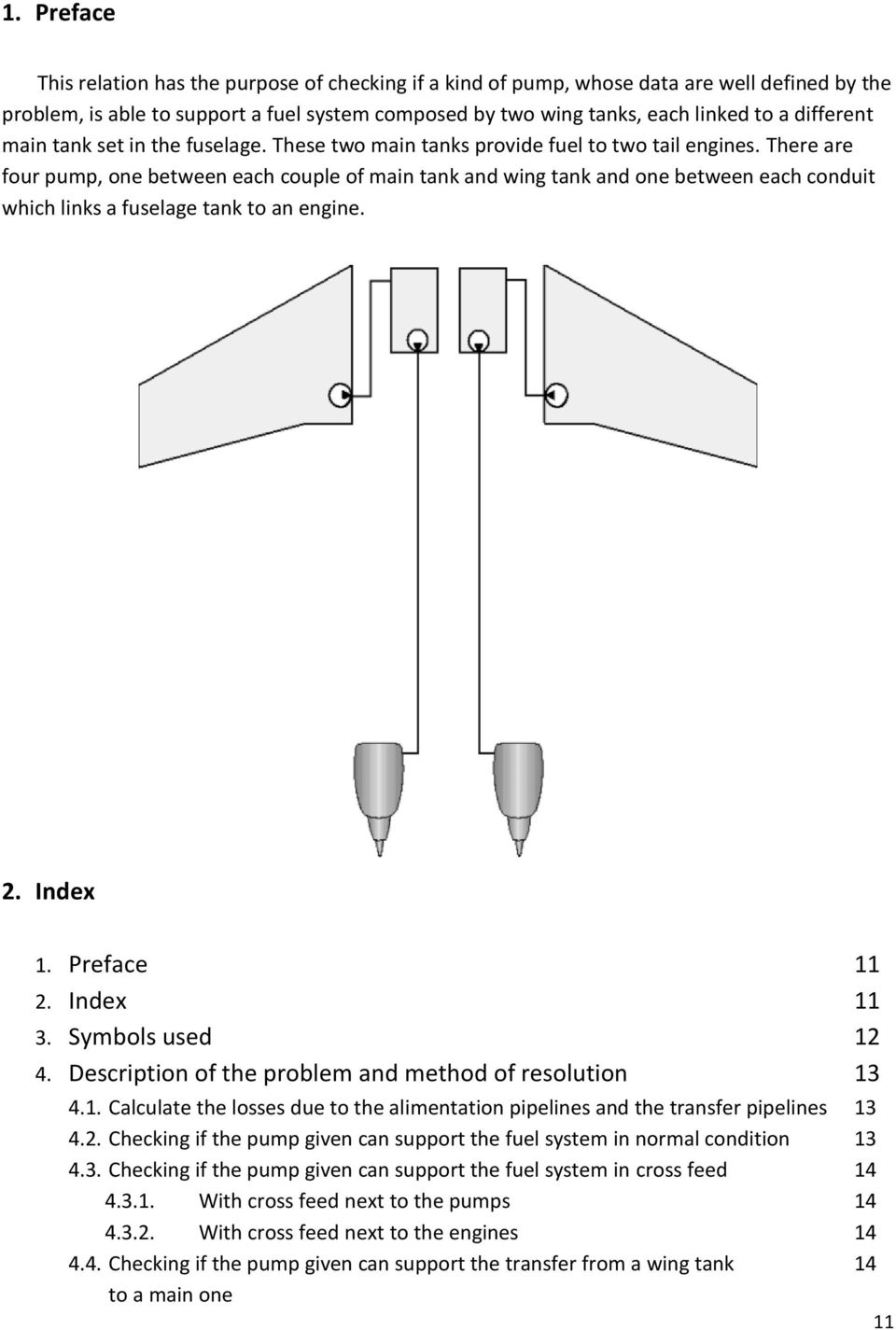 There are four pump, one between each couple of main tank and wing tank and one between each conduit which links a fuselage tank to an engine. 2. Index 1. Preface 11 2. Index 11 3. Symbols used 12 4.
