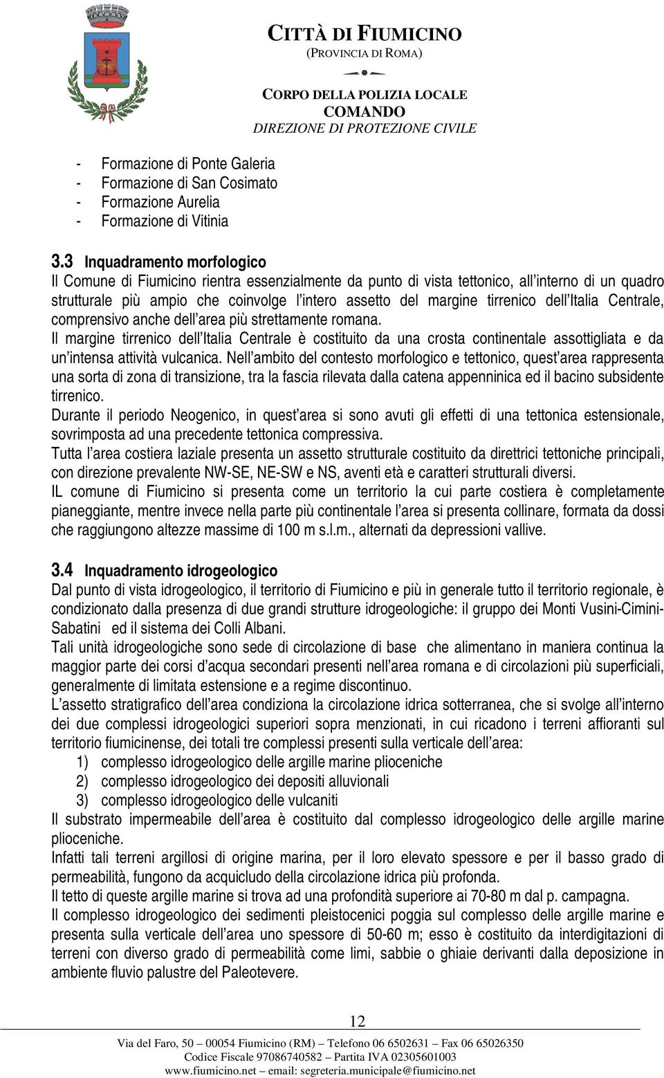 tirrenico dell Italia Centrale, comprensivo anche dell area più strettamente romana.