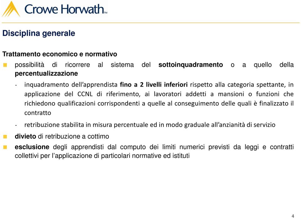 qualificazioni corrispondenti a quelle al conseguimento delle quali è finalizzato il contratto - retribuzione stabilita in misura percentuale ed in modo graduale all anzianità di