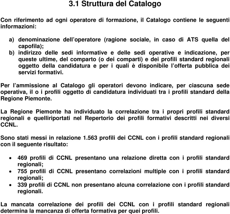 i quali è disponibile l offerta pubblica dei servizi formativi.