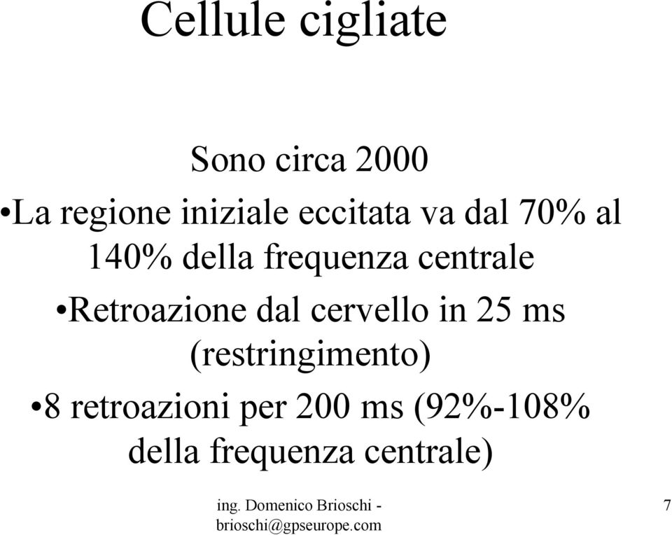 Retroazione dal cervello in 25 ms (restringimento) 8