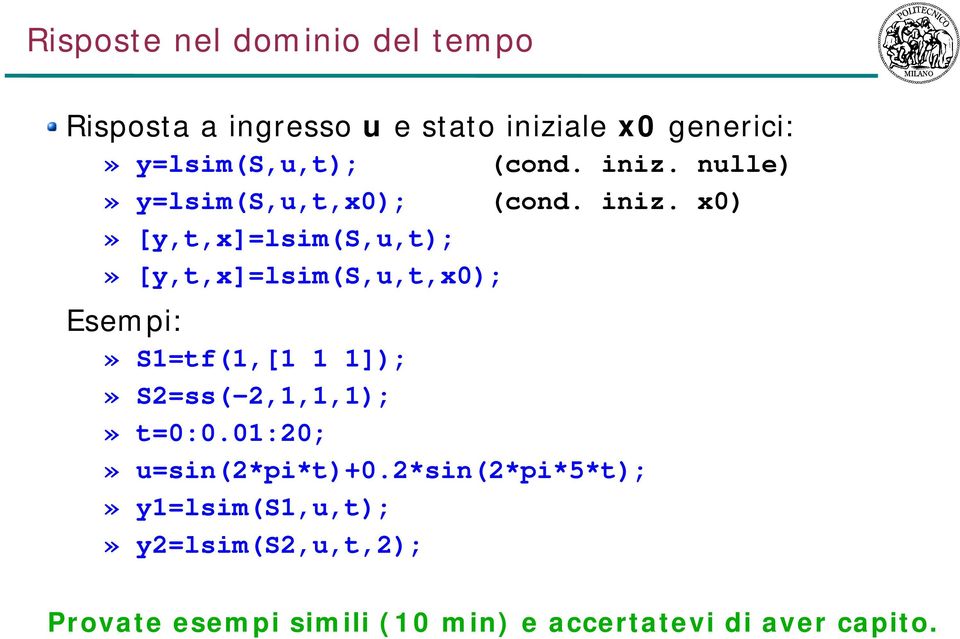 nulle)» y=lsim(s,u,t,x0); (cond. iniz.